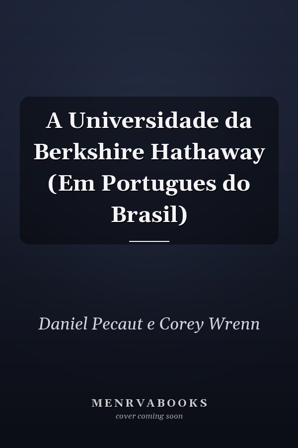 A Universidade da Berkshire Hathaway (Em Portugues do Brasil)