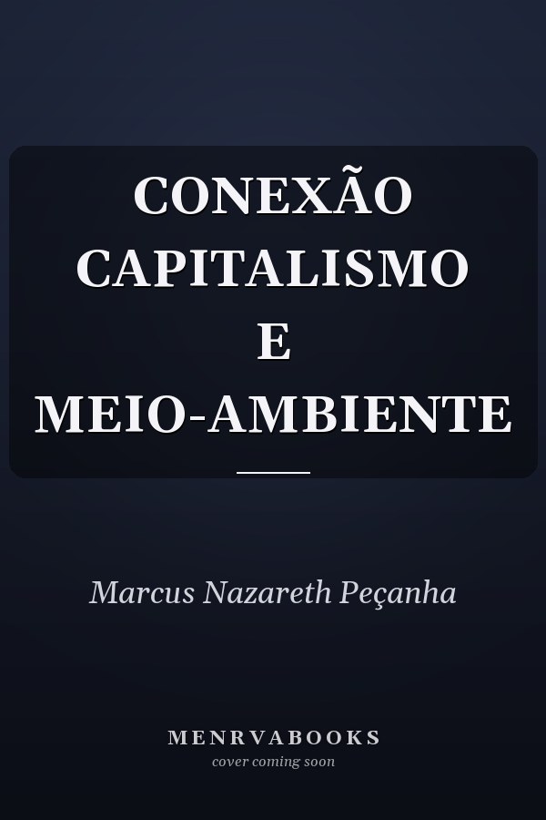 CONEXÃO CAPITALISMO E MEIO-AMBIENTE