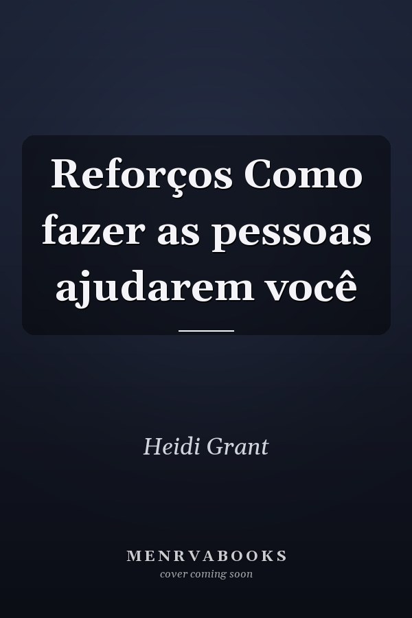 Reforços Como fazer as pessoas ajudarem você