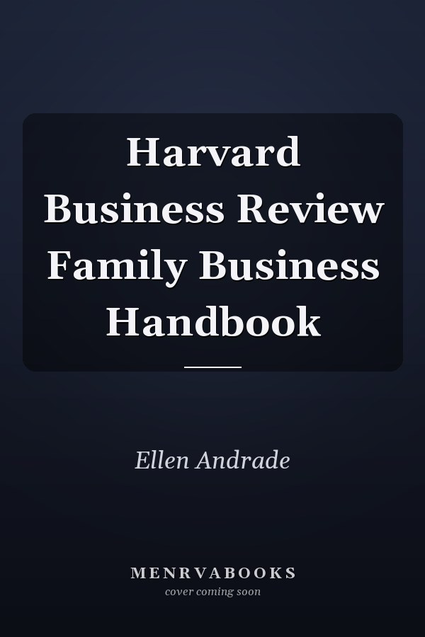 Harvard Business Review Family Business Handbook