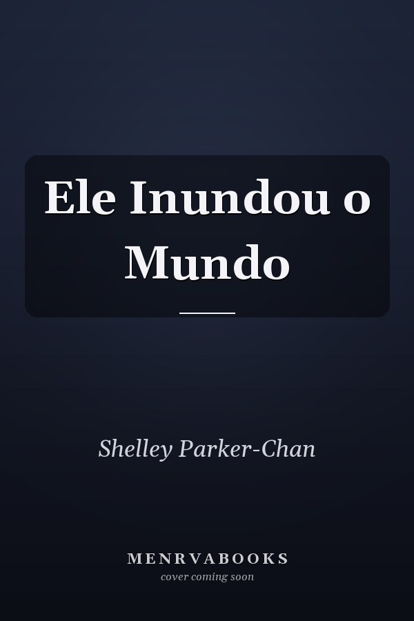 Ele Inundou o Mundo