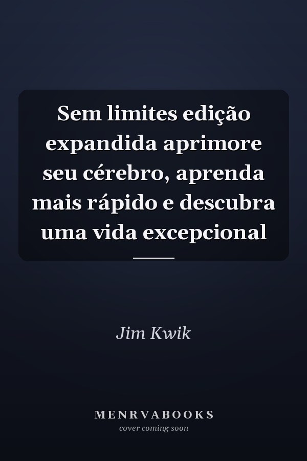 Sem limites edição expandida aprimore seu cérebro, aprenda mais rápido e descubra uma vida excepcional