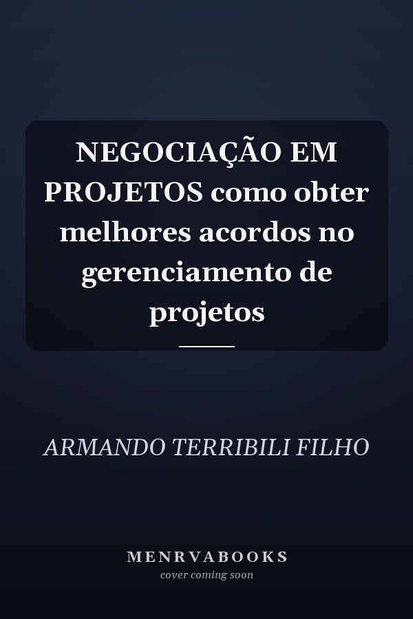 NEGOCIAÇÃO EM PROJETOS como obter melhores acordos no gerenciamento de projetos