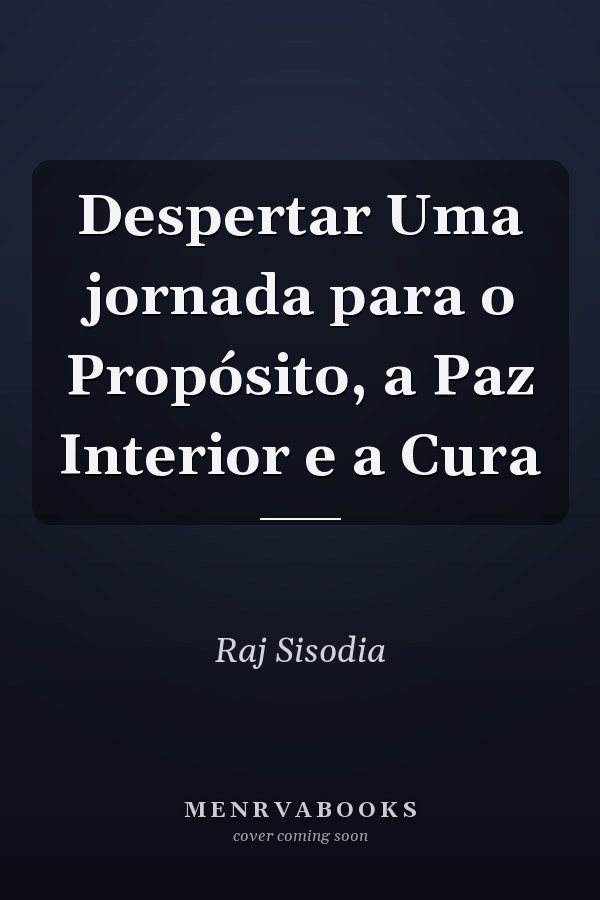 Despertar Uma jornada para o Propósito, a Paz Interior e a Cura