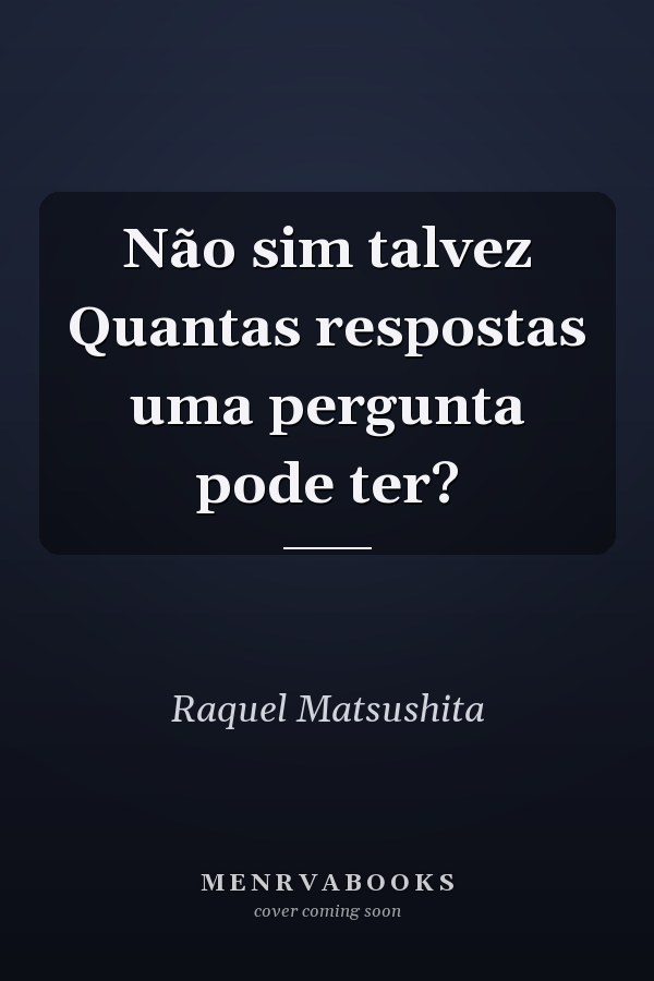 Não sim talvez Quantas respostas uma pergunta pode ter?