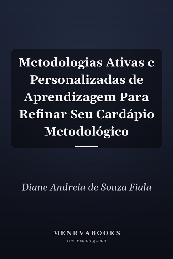 Metodologias Ativas e Personalizadas de Aprendizagem Para Refinar Seu Cardápio Metodológico