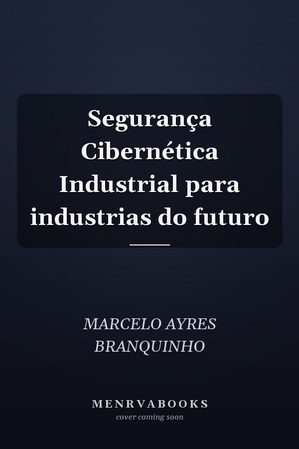 Segurança Cibernética Industrial para industrias do futuro