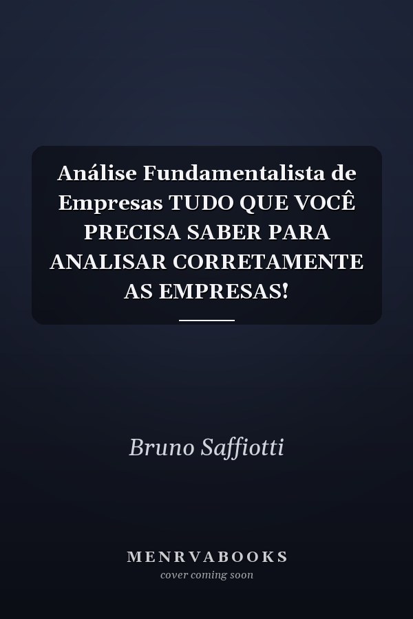 Análise Fundamentalista de Empresas TUDO QUE VOCÊ PRECISA SABER PARA ANALISAR CORRETAMENTE AS EMPRESAS!