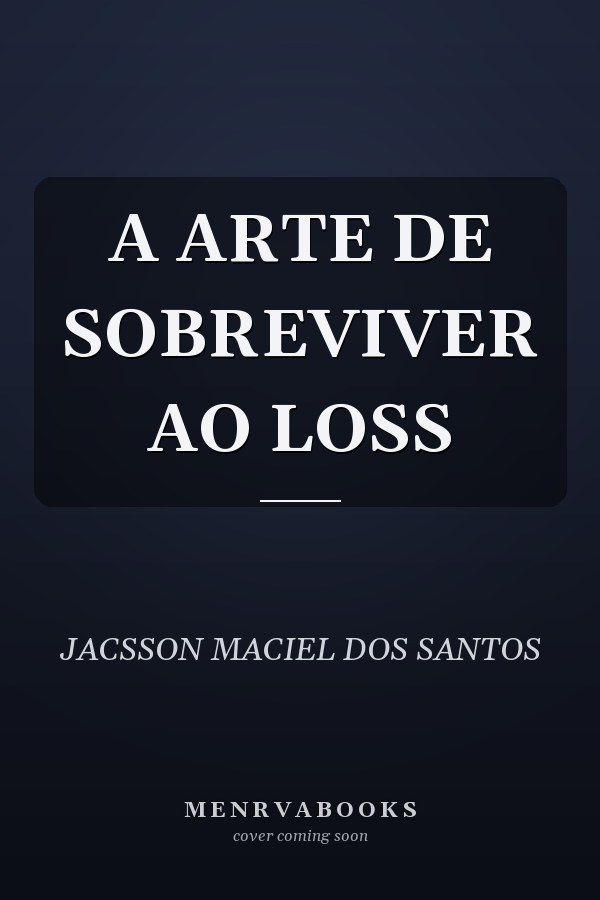 A ARTE DE SOBREVIVER AO LOSS