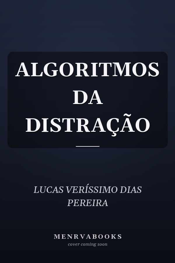 ALGORITMOS DA DISTRAÇÃO