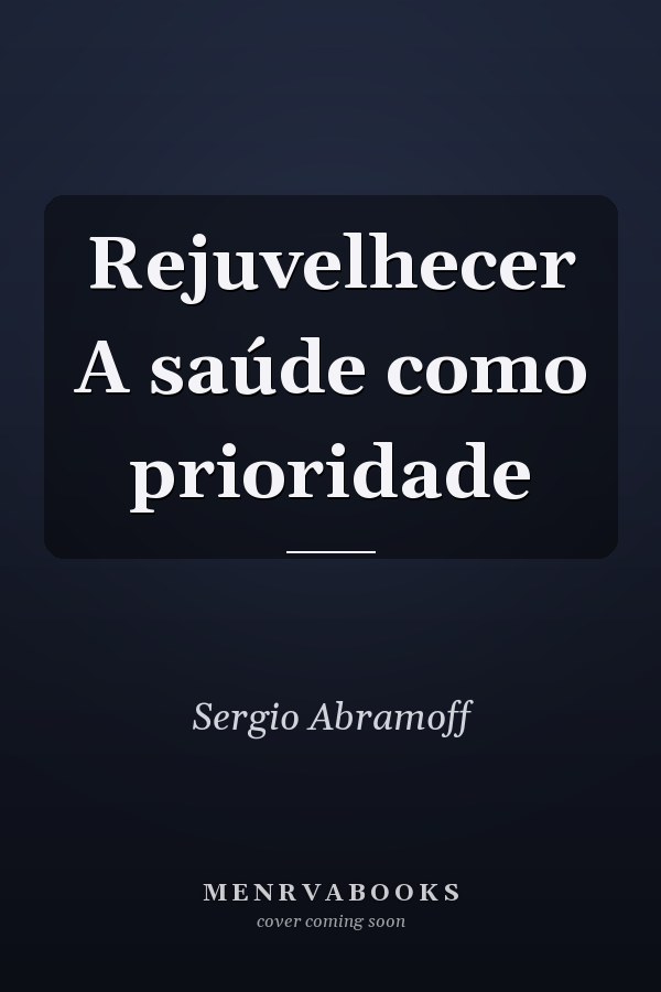 Rejuvelhecer A saúde como prioridade