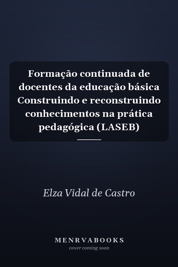 Formação continuada de docentes da educação básica Construindo e reconstruindo conhecimentos na prática pedagógica (LASEB)