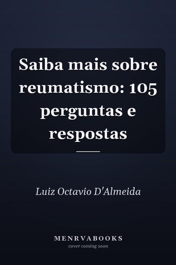 Saiba mais sobre reumatismo: 105 perguntas e respostas