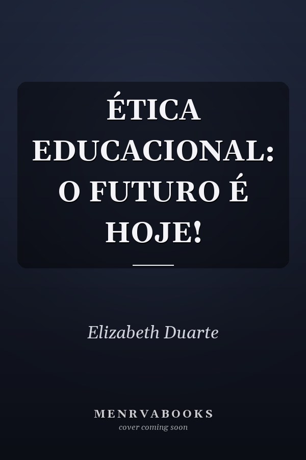 ÉTICA EDUCACIONAL: O FUTURO É HOJE!