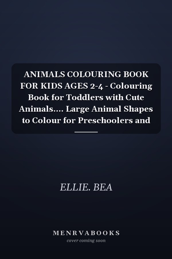 ANIMALS COLOURING BOOK FOR KIDS AGES 2-4 - Colouring Book for Toddlers with Cute Animals.... Large Animal Shapes to Colour for Preschoolers and