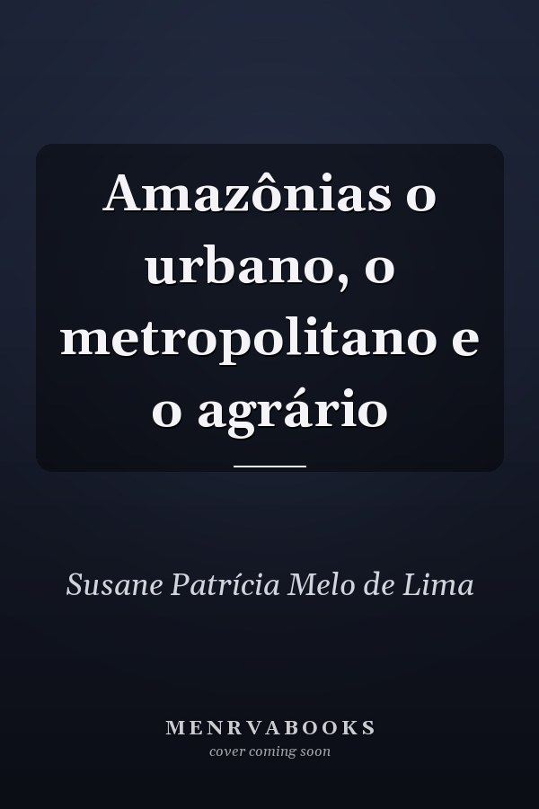 Amazônias o urbano, o metropolitano e o agrário