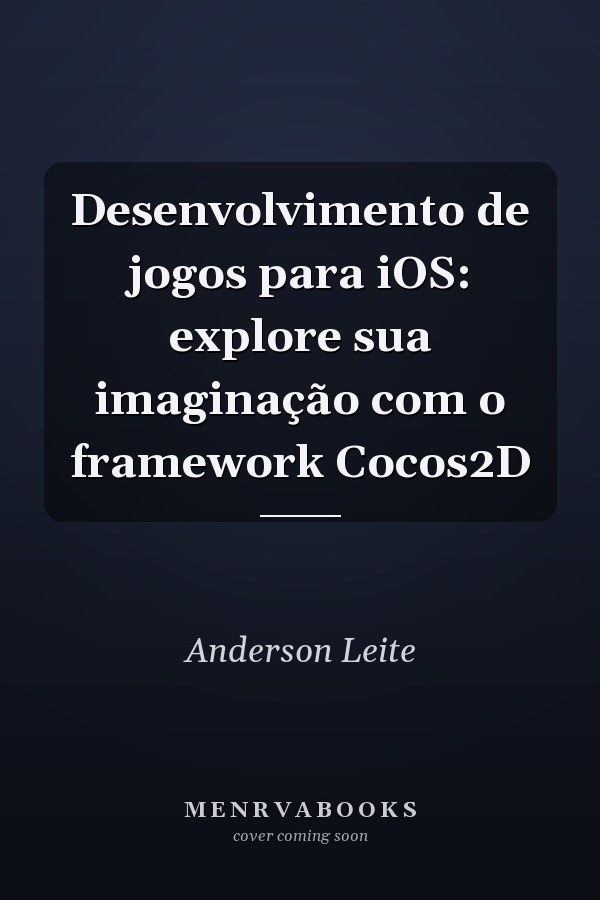 Desenvolvimento de jogos para iOS: explore sua imaginação com o framework Cocos2D