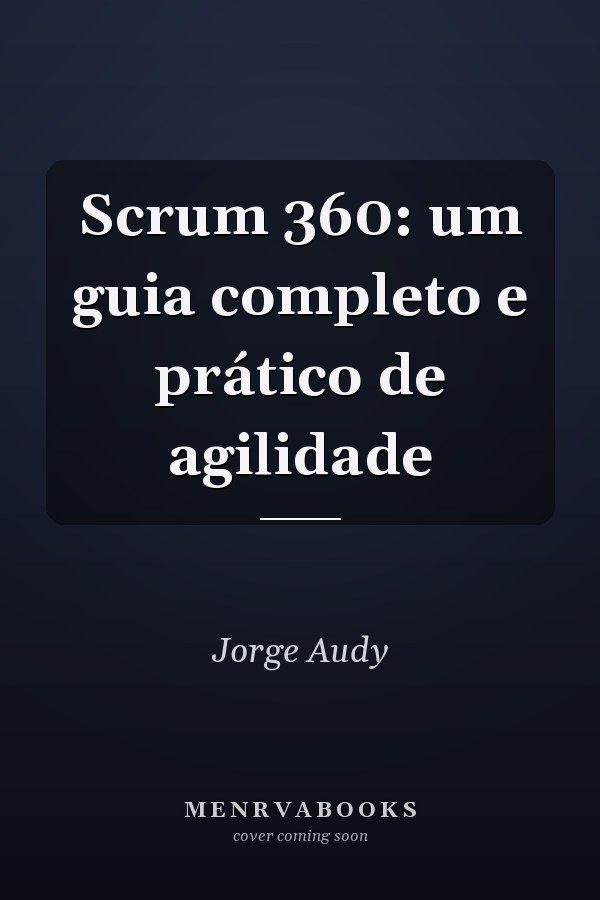 Scrum 360: um guia completo e prático de agilidade