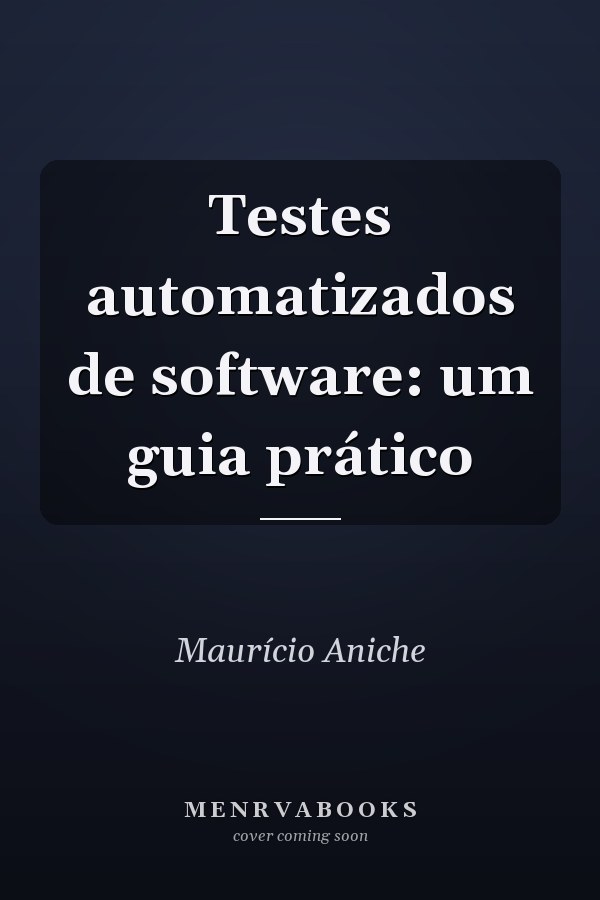 Testes automatizados de software: um guia prático