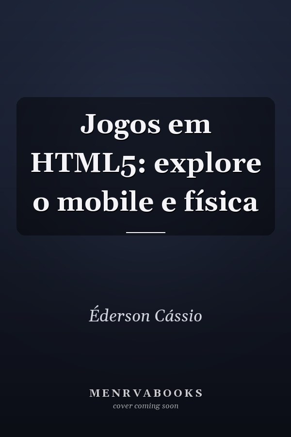 Jogos em HTML5: explore o mobile e física