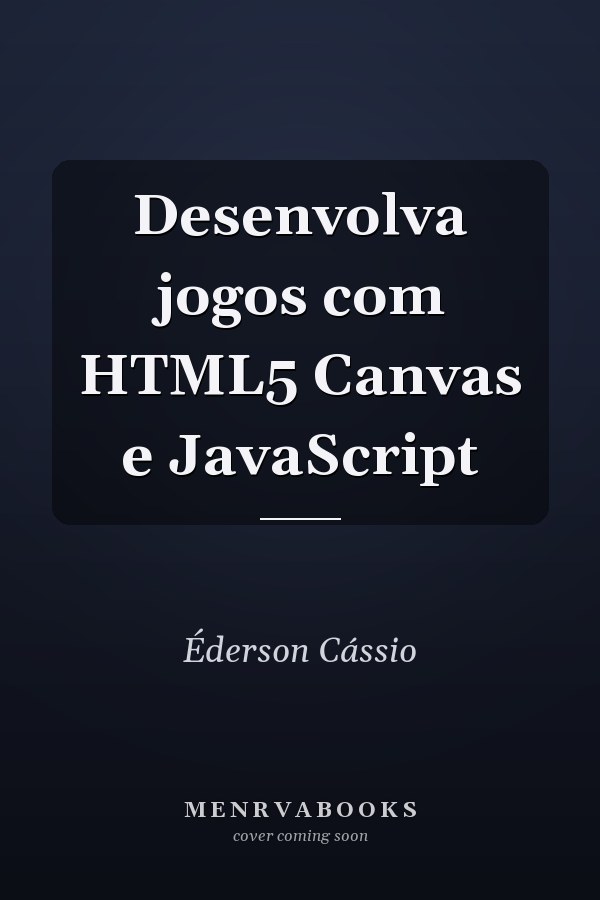 Desenvolva jogos com HTML5 Canvas e JavaScript