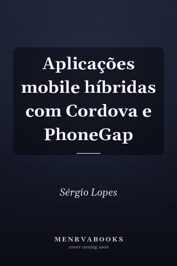 Aplicações mobile híbridas com Cordova e PhoneGap