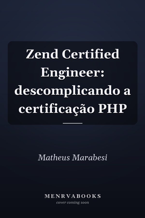Zend Certified Engineer: descomplicando a certificação PHP