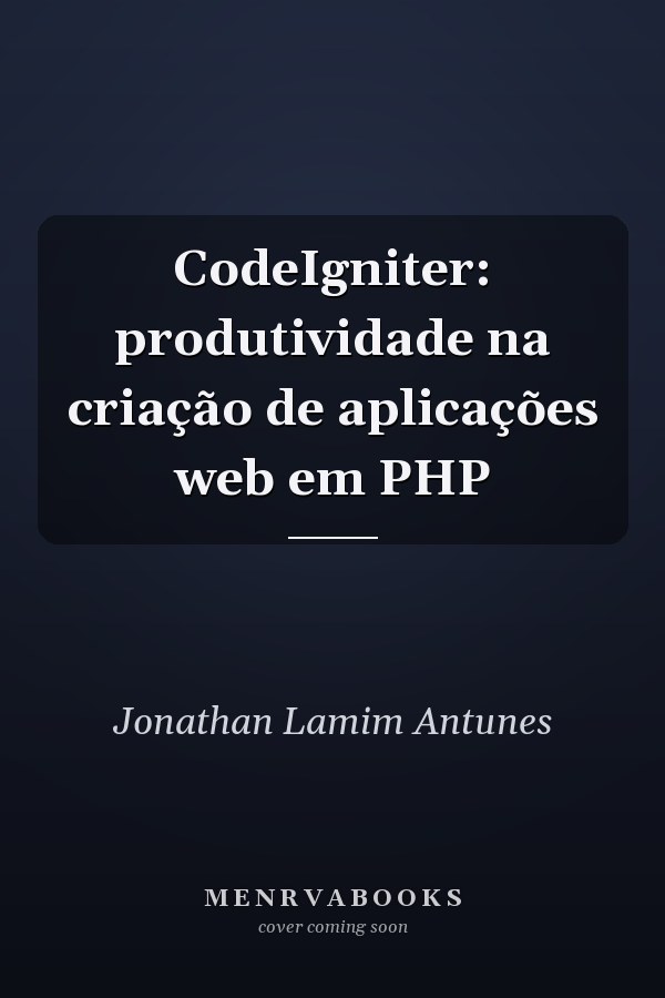 CodeIgniter: produtividade na criação de aplicações web em PHP