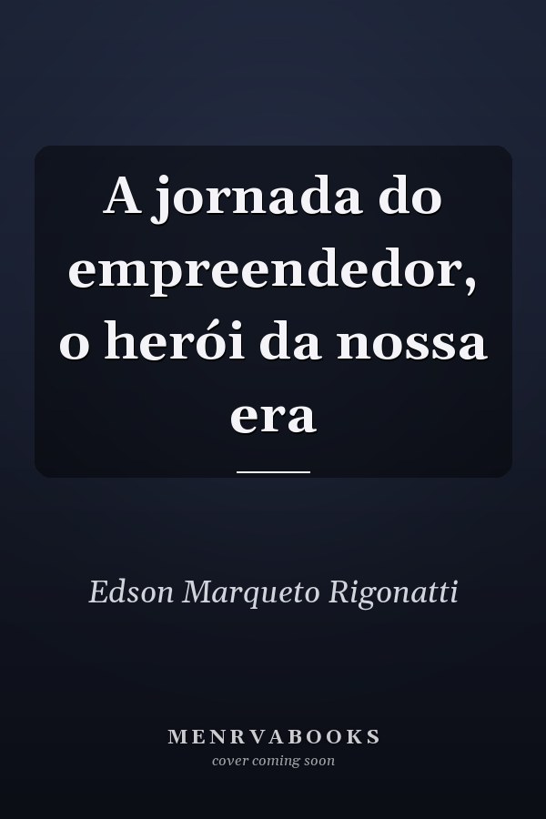 A jornada do empreendedor, o herói da nossa era