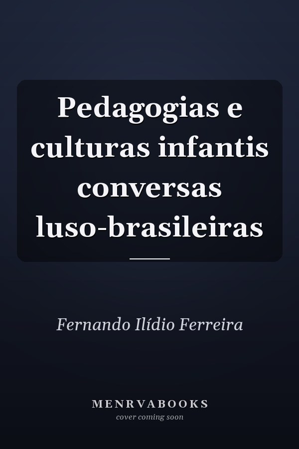 Pedagogias e culturas infantis conversas luso-brasileiras