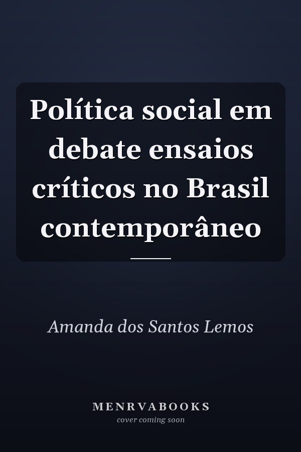Política social em debate ensaios críticos no Brasil contemporâneo