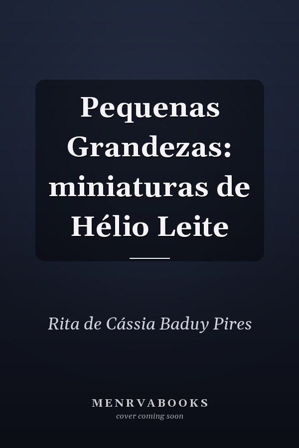 Pequenas Grandezas: miniaturas de Hélio Leite