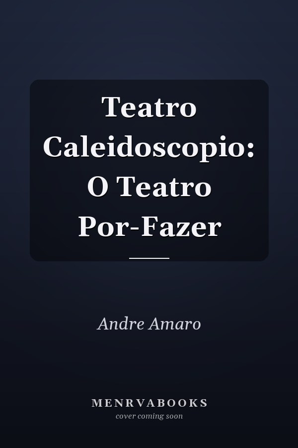 Teatro Caleidoscopio: O Teatro Por-Fazer