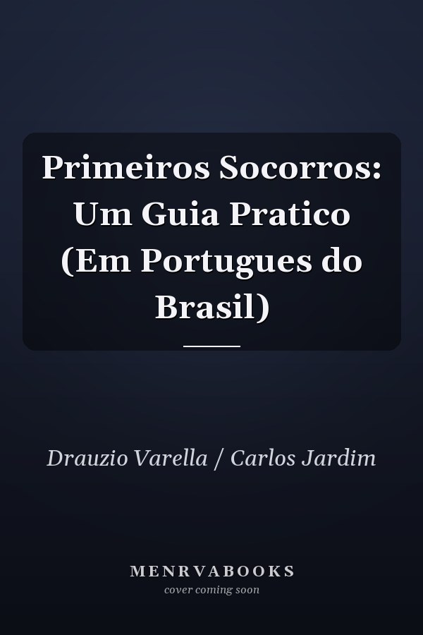 Primeiros Socorros: Um Guia Pratico (Em Portugues do Brasil)