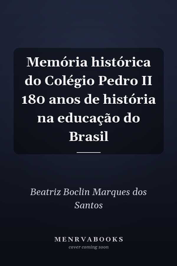 Memória histórica do Colégio Pedro II 180 anos de história na educação do Brasil