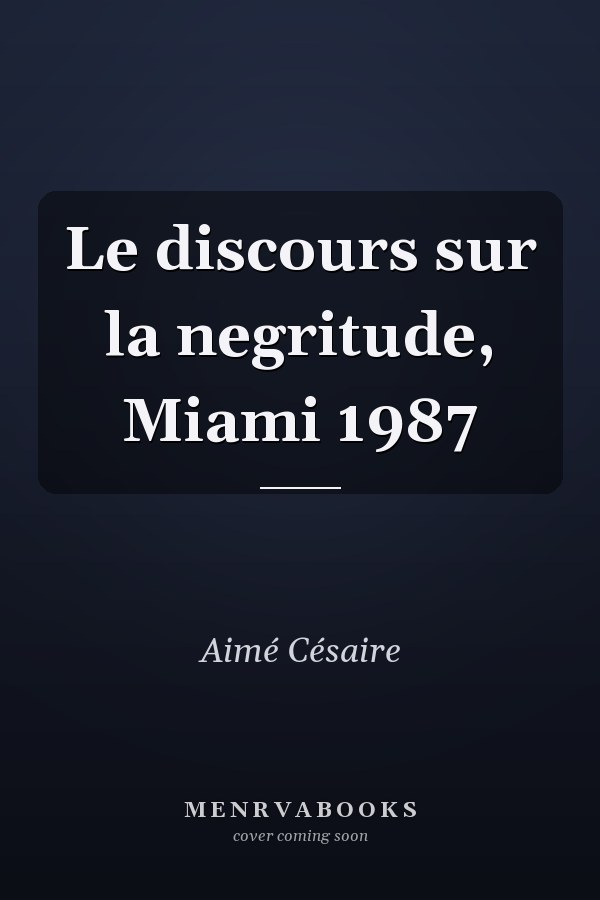 Le discours sur la negritude, Miami 1987