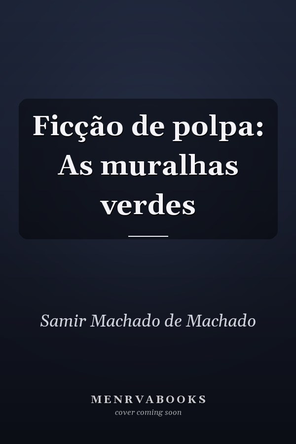 Ficção de polpa: As muralhas verdes
