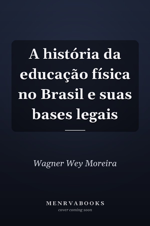 A história da educação física no Brasil e suas bases legais