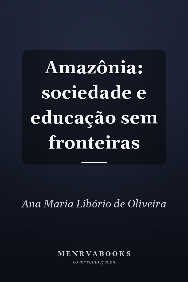 Amazônia: sociedade e educação sem fronteiras