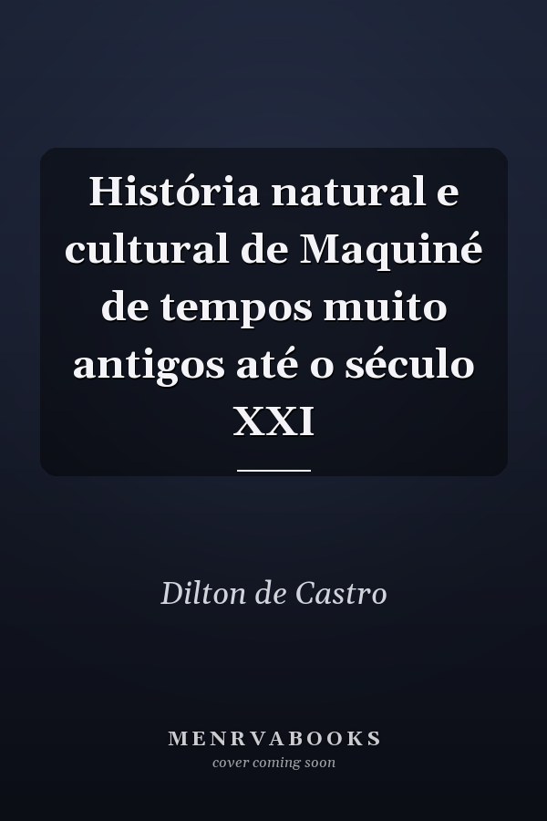História natural e cultural de Maquiné de tempos muito antigos até o século XXI