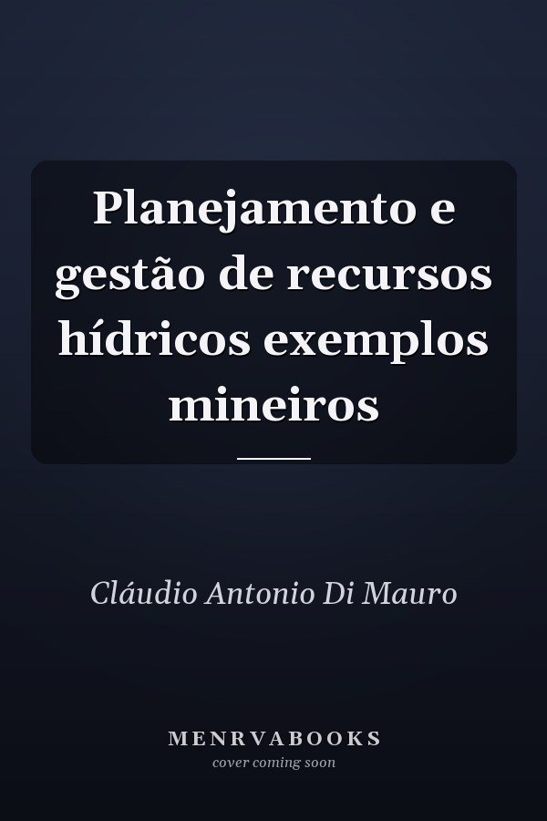 Planejamento e gestão de recursos hídricos exemplos mineiros