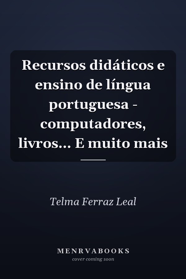 Recursos didáticos e ensino de língua portuguesa - computadores, livros... E muito mais