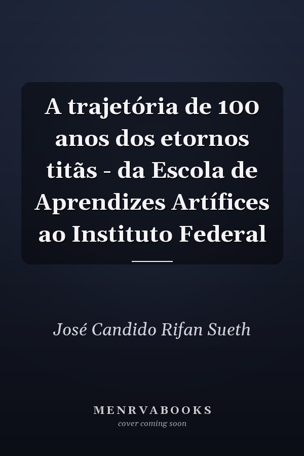 A trajetória de 100 anos dos etornos titãs - da Escola de Aprendizes Artífices ao Instituto Federal