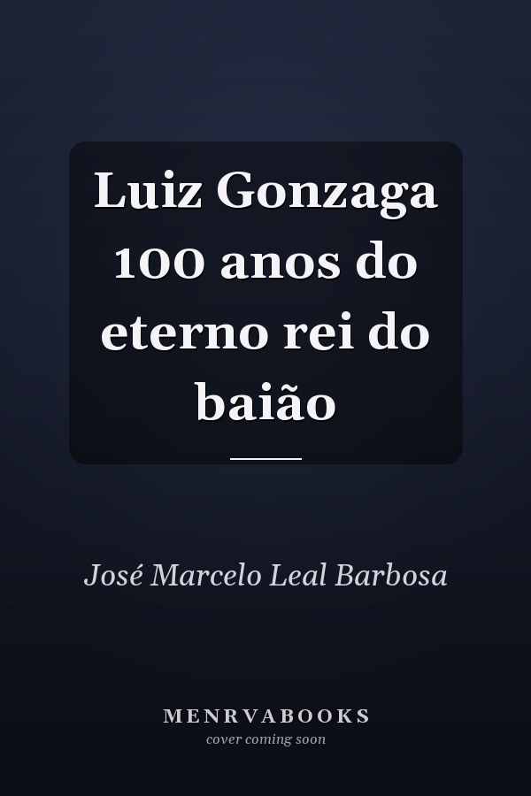 Luiz Gonzaga 100 anos do eterno rei do baião