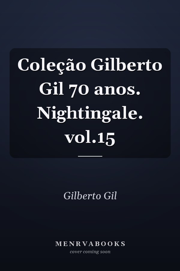 Coleção Gilberto Gil 70 anos. Nightingale. vol.15