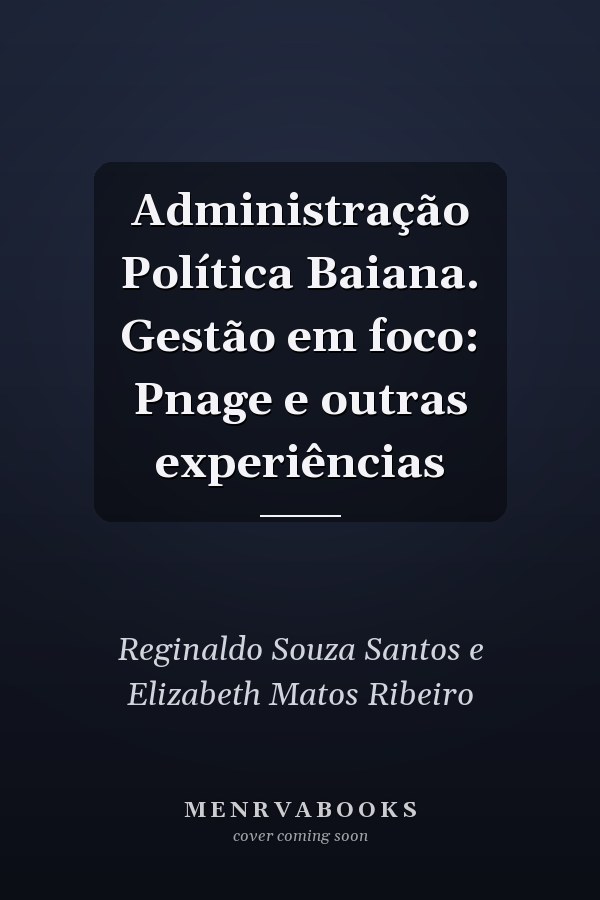 Administração Política Baiana. Gestão em foco: Pnage e outras experiências