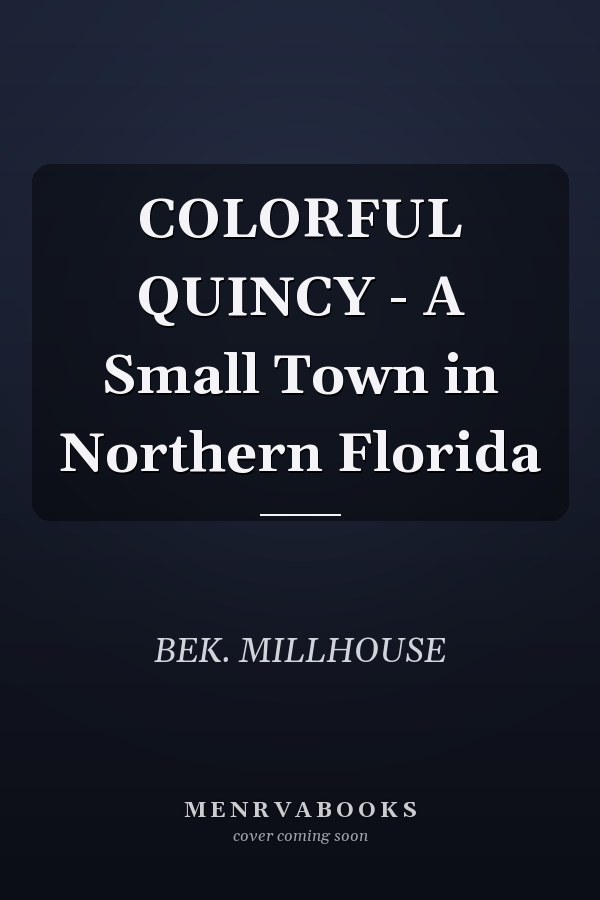 COLORFUL QUINCY - A Small Town in Northern Florida