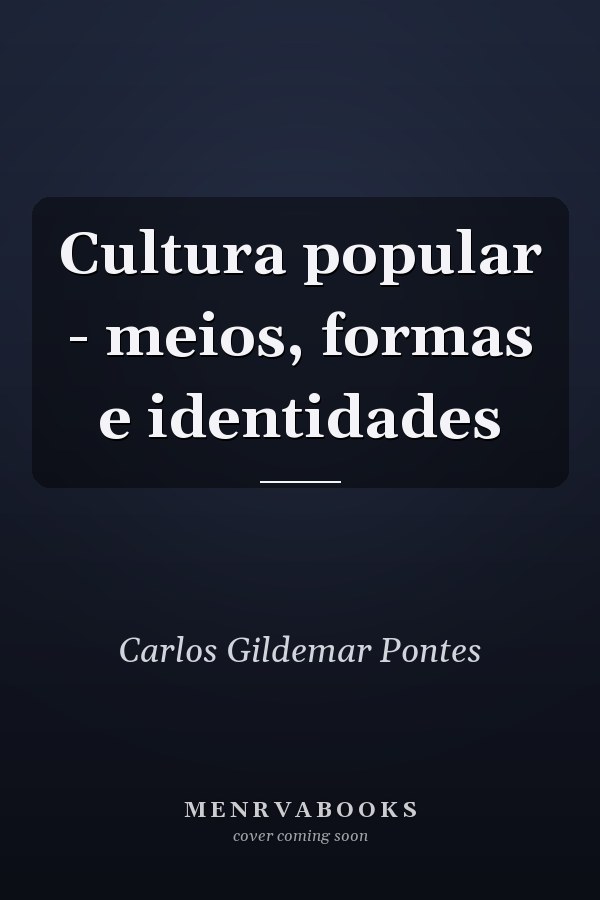 Cultura popular - meios, formas e identidades