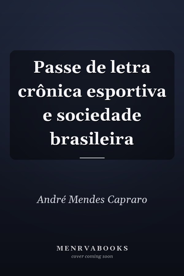 Passe de letra crônica esportiva e sociedade brasileira