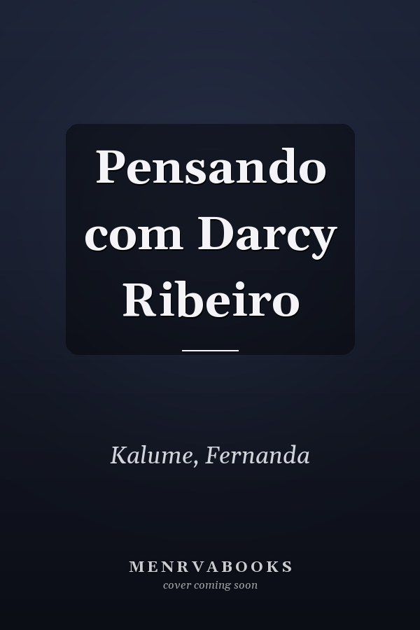 Pensando com Darcy Ribeiro